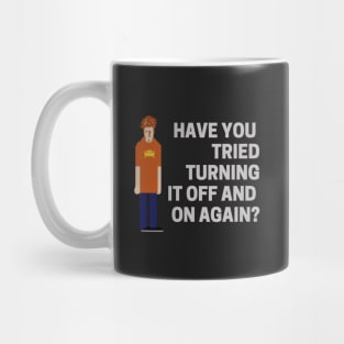 Have You Tried Turning It Off And On Again - I.T. Crowd Mug